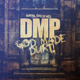 Nottz Presents - God Made Durt! by DMP