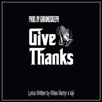 Give Thanks by Wiles Martyr