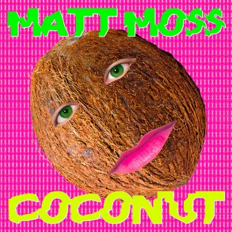 Coconut by Matt Moss