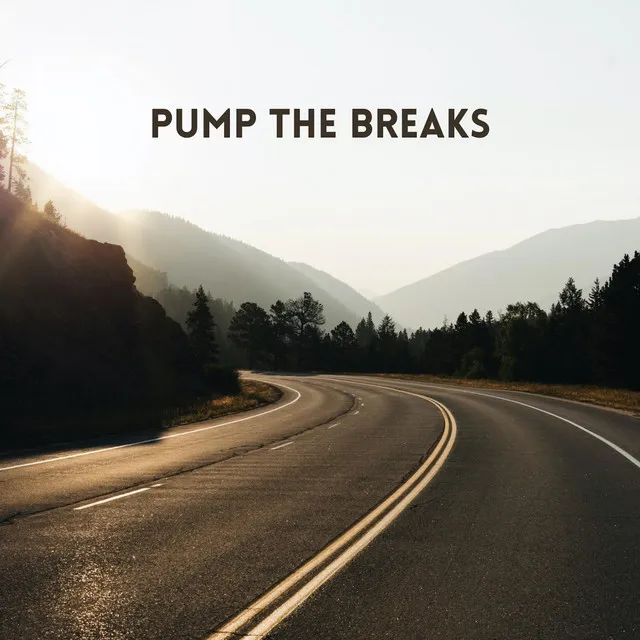 pump the breaks