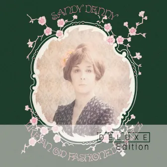 Like An Old Fashioned Waltz (Deluxe Edition) by Sandy Denny