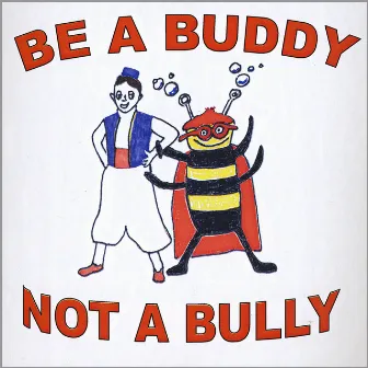 Be A Buddy, Not A Bully by Gennaro