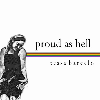 Proud As Hell by Tessa Barcelo