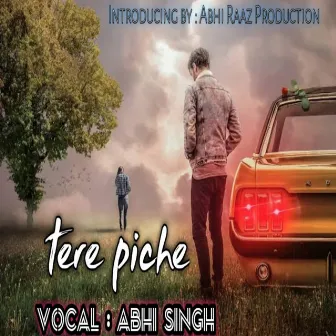 tere piche by Abhi Singh