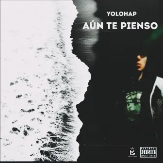 Aún Te Pienso by YoloHap