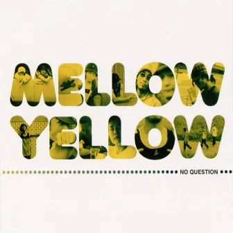 NO QUESTION by Mellow Yellow