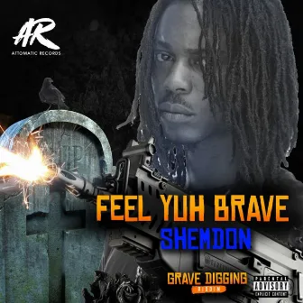 Feel Yuh Brave by Shemdon