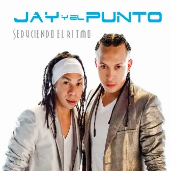 Seduciendo el Ritmo by Jay y el Punto