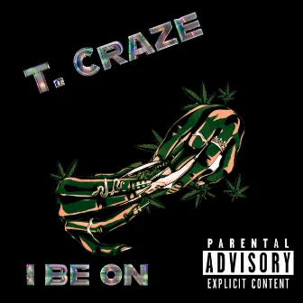 I Be ON by T. Craze