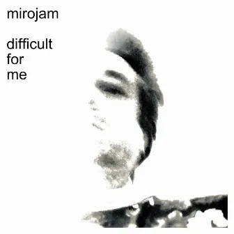 difficult for me by Mirojam