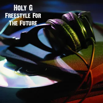 Freestyle For The Future by Holy G