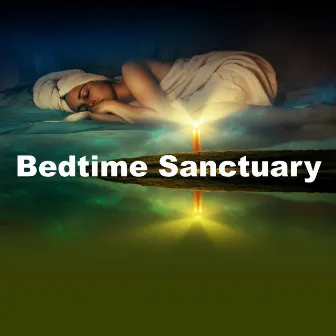 Bedtime Sanctuary by Bedtime Songs Sanctuary