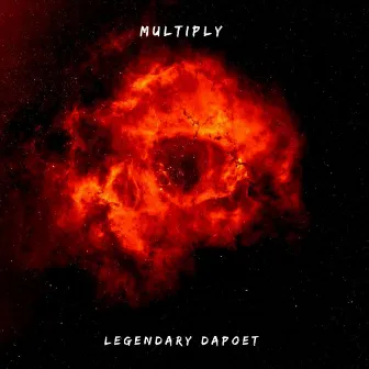 Multiply by Legendary DaPoet