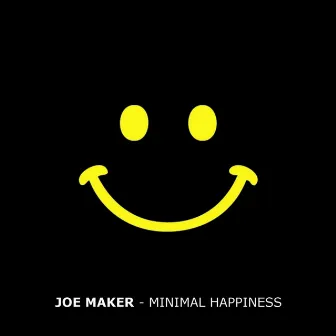 Minimal Happiness by Joe Maker