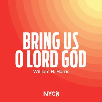 Harris: Bring Us, O Lord God by William Henry Harris