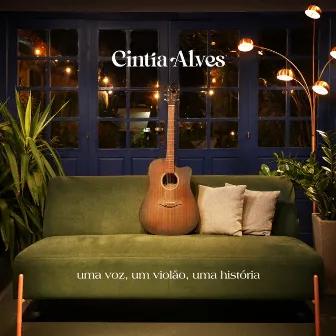 Uma Voz, um Violão, uma História by Cintia Alves