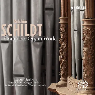 Melchior Schildt: Complete Organ Works by Melchior Schildt