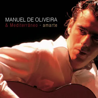 Amarte (Live At Guimarães 2005) by Manuel de Oliveira