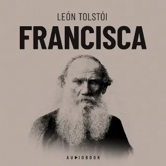 Francisca by Leon Tolstoi