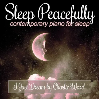 I Just Dream by Charlie Ward