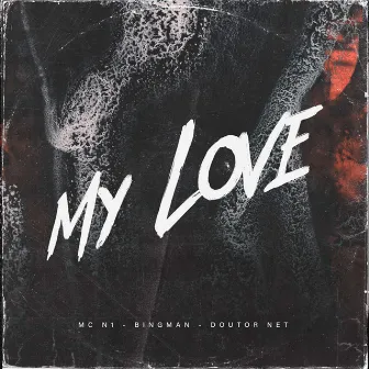 My Love by Bing Man