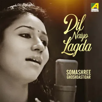 Dil Naiyo Lagda by Somashree GhoshDastidar