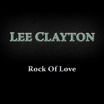 Rock of Love by Lee Clayton