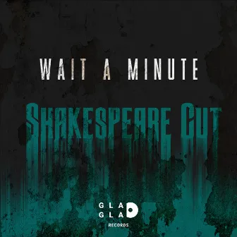 Wait a Minute by Shakespeare Cut