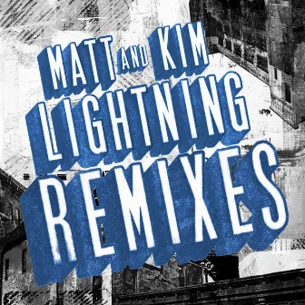 Lightning Remixes by Matt and Kim