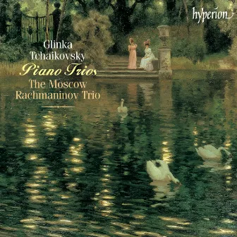 Glinka & Tchaikovsky: Piano Trios by Moscow Rachmaninov Trio