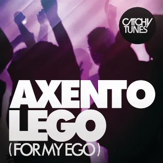 Lego (For My Ego) by Axento