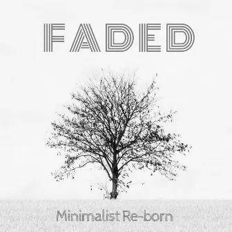 Faded by Minimalist Re-born