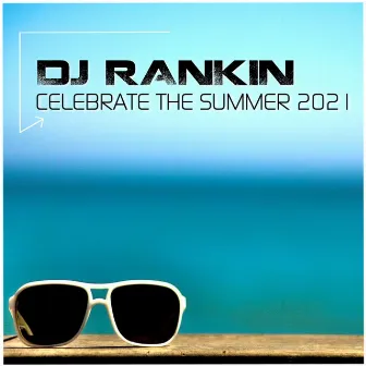 Celebrate The Summer by DJ Rankin