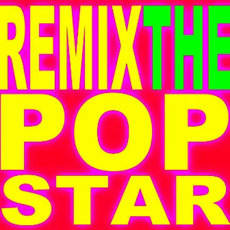 Remix the Pop – Hits Remixed by The Allstar Hitmakers