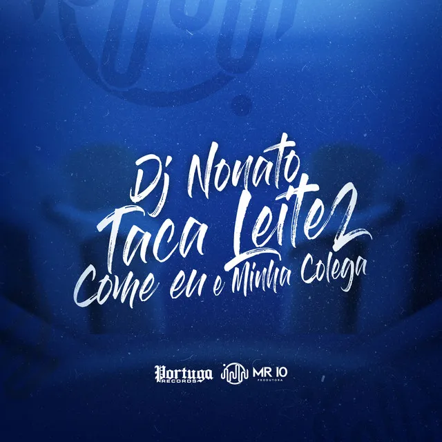 O Dj Nonato Taca Leite 2 - Come Eu e Minha Colega