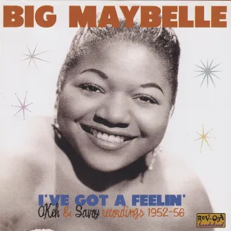 I've Got a Feelin' by Big Maybelle