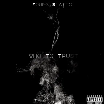 Who To Trust by Young Static