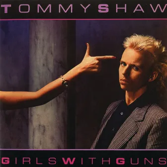 Girls With Guns by Tommy Shaw