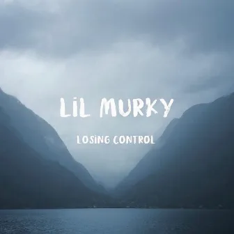 Losing Control by Lil Murky