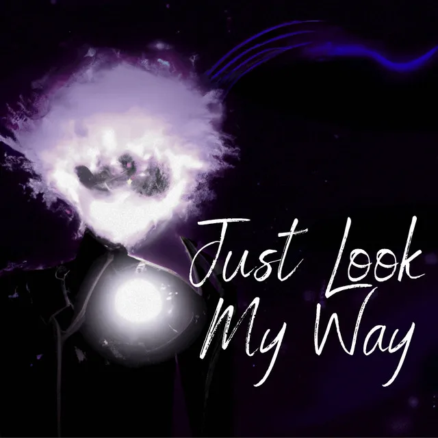 Just Look My Way