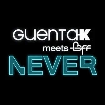 Never (Guenta K Meets Bff) by BFF