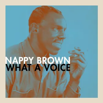 What a Voice by Nappy Brown