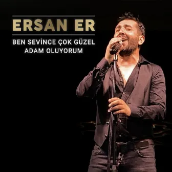 Ben Sevince Çok Güzel Adam Oluyorum by Ersan Er