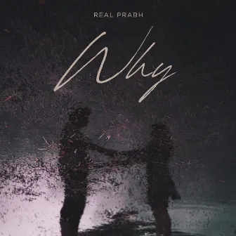 Why by Real Prabh