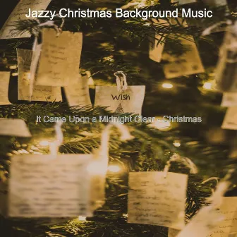 It Came Upon a Midnight Clear - Christmas by Jazzy Christmas Background Music