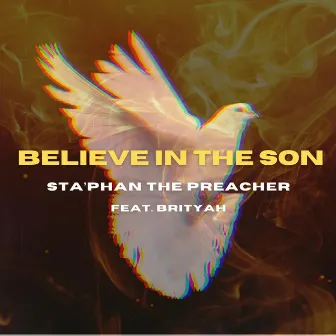 Believe in the Son by Sta'phan The Preacher