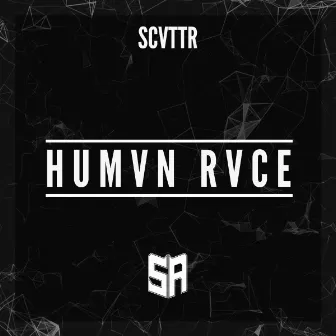 HUMVN RVCE by Scvttr