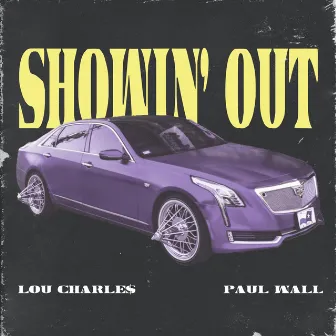 Showin' Out by Lou CharLe$