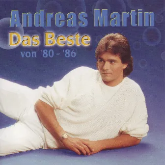 Das Beste Von '80 - '86 by Andreas Martin