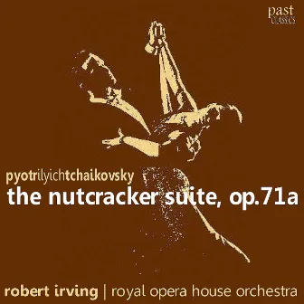 Tchaikovsky: The Nutcracker Suite, Op. 71a by The Royal Opera House Orchestra